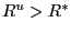 $ R^{u}>R^{\ast}$