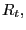 $ R_{t},$