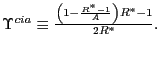 $ \Upsilon^{cia}\equiv\frac{\left( 1-\frac{R^{\ast}-1}{A}\right) R^{\ast} -1}{2R^{\ast}}.$