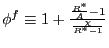 $ \phi^{f}\equiv1+\frac{\frac{R^{\ast}}{A}-1}{\frac{\chi}{R^{\ast}-1}}$