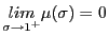$ \underset{\sigma\rightarrow1^{+}} {lim}\mu(\sigma)=0$