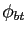 $ \phi_{bt}$