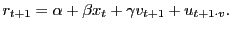 $\displaystyle r_{t+1}=\alpha+\beta x_{t}+\gamma v_{t+1}+u_{t+1\cdot v}.$