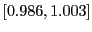 $ \left[ 0.986,1.003\right] $