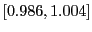 $ \left[ 0.986,1.004\right] $