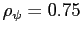 $ \rho_{\psi} = 0.75$