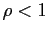 $ \rho< 1$