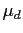 $ \mu_{d}$