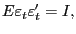 $\displaystyle E\varepsilon_{t}\varepsilon_{t}^{\prime }=I,$