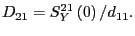 $\displaystyle D_{21}=S_{Y}^{21}\left( 0\right) /d_{11}.$