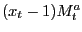 $ (x_{t}-1)M_{t}^{a}$
