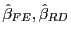 $ \hat{\beta}_{FE},\hat{\beta}_{RD}$