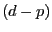 $ \left( d-p\right) $