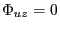 $ \Phi_{uz}=0$