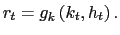 $ r_{t}=g_{k}\left( k_{t},h_{t}\right) .$