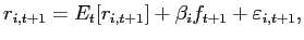 $\displaystyle r_{i,t+1}=E_{t}[r_{i,t+1}]+\beta_{i}f_{t+1}+\varepsilon_{i,t+1} ,$