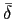 $ \bar{\delta}$