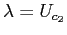 $\displaystyle \lambda=U_{c_{2}}$