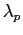 $ \lambda_{p}$