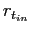 $ r_{t_{in}}$