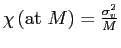 $ \chi\left( \text{at }M\right) =\frac{\sigma _{v}^{2}}{M}$