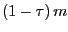 $ \left(
{1-\tau} \right) m$