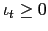 $\displaystyle \iota_{t} \geq0$