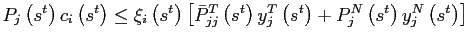 $\displaystyle P_{j}\left( s^{t}\right) c_{i}\left( s^{t}\right) \leq\xi_{i}\left( s^{t}\right) \left[ \bar{P}_{jj}^{T}\left( s^{t}\right) y_{j}^{T}\left( s^{t}\right) +P_{j}^{N}\left( s^{t}\right) y_{j}^{N}\left( s^{t}\right) \right]$