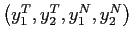 $ \left( y_{1}^{T},y_{2}^{T} ,y_{1}^{N},y_{2}^{N}\right) $