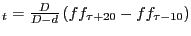 $_{t}=\frac{D}{D-d}\left( {ff_{\tau +20} -ff_{\tau -10} } \right)$