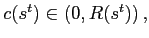$ c(s^{t})\in\left( 0,R(s^{t})\right) ,$