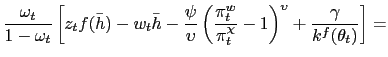 $\displaystyle { \frac{\omega_t}{1-\omega_t} \left[ z_t f(\bar{h}) - w_t \bar{h} - \frac{\psi}{\upsilon}\left(\frac{\pi^w_t}{\pi_t^{\chi}}-1\right)^{\upsilon} + \frac{\gamma}{k^f(\theta_t)}\right] = }$