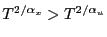 $ T^{2/\alpha_x}> T^{2/\alpha_u}$