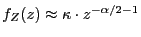 $ f_{Z} (z)\approx\kappa\cdot z^{-{\alpha/2}-1}$