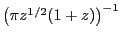 $ \bigl(\pi z^{1/2}(1+z) \bigr)^{-1}$