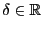 $ \delta\in\mathbb{R}$