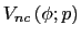 $ V_{nc}\left( \phi;p\right) $