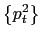 $ \left\{ p_{t} ^{2}\right\} $