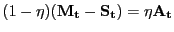 $ (1-\eta )(\mathbf{M_{t}}-\mathbf{S_{t}}) = \eta\mathbf{A_{t}}$