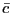 $ \bar{c}$