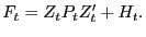 $\displaystyle F_{t} =Z_{t}P_{t}Z_{t}^{\prime}+H_{t}.$