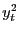 $ y_{t}^{2}$