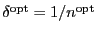 $ \delta^{\opt } =1/n^{\opt }$