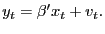 $\displaystyle y_{t}=\beta^{\prime}x_{t}+v_{t}.$