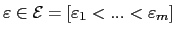 $ \varepsilon\in\mathcal{E} =[\varepsilon_{1}<...<\varepsilon_{m}]$