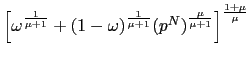$ \left[ \omega^{\frac{1}{\mu+1}}+(1-\omega)^{\frac{1}{\mu+1}} (p^{N})^{\frac{\mu} {\mu+1}}\right] ^{\frac{1+\mu}{\mu}}$