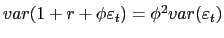 $ var(1+r+\phi\varepsilon_{t})=\phi^{2}var(\varepsilon_{t} )$