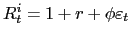 $ R_{t}^{i}=1+r+\phi\varepsilon_{t}$