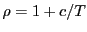 $ \rho=1+c/T$