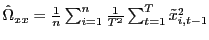 $ \hat{\Omega} _{xx}=\frac{1}{n}\sum_{i=1}^{n}\frac{1}{T^{2}}\sum_{t=1}^{T}\tilde{x} _{i,t-1}^{2}$
